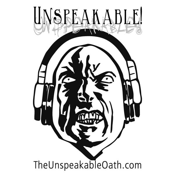 Unspeakable! The podcast of The Unspeakable Oath.